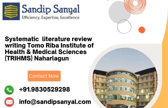 Systematic literature review writing Tomo Riba Institute of Health & Medical Sciences (TRIHMS) Naharlagun